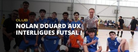 Nolan Douard participe aux Interligues Futsal !