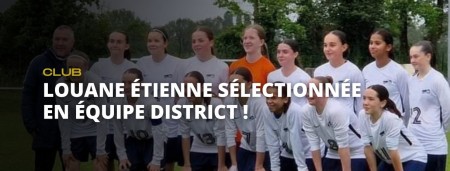 Louane ETIENNE sélectionnée en équipe district ! 